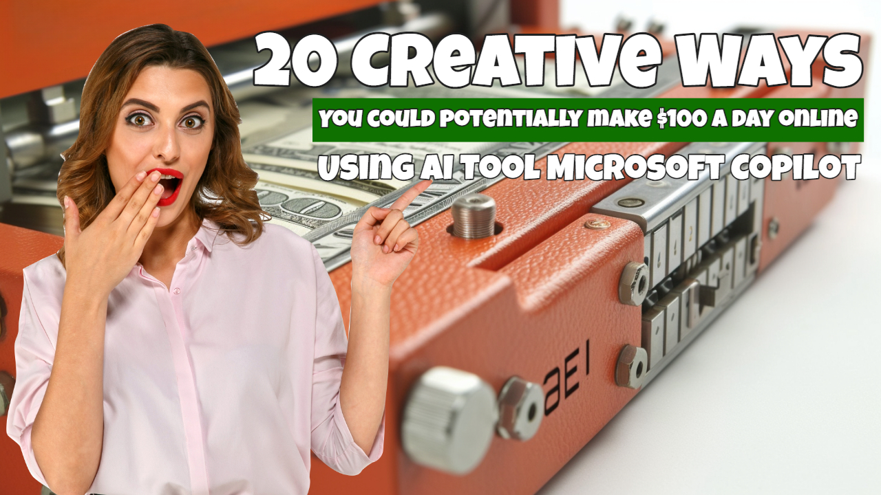 20 Creative Ways You Could Potentially Make 100 A Day Online Using AI Tool Microsoft Copilot